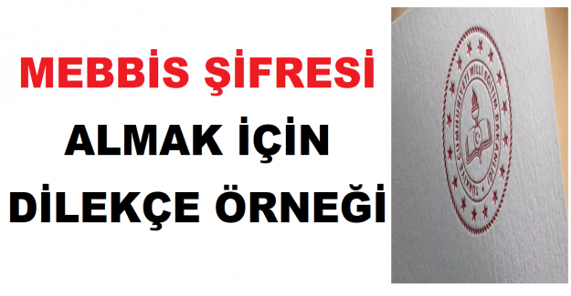 MEBBİS Şifresi Almak için Dilekçe Örneği