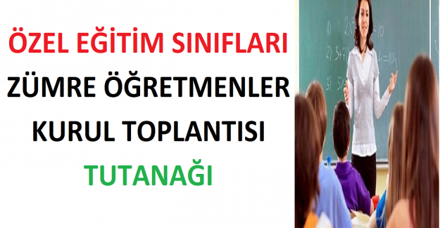 Özel Eğitim Sınıfları Zümre Öğretmenler Kurul Toplantısı Tutanağı