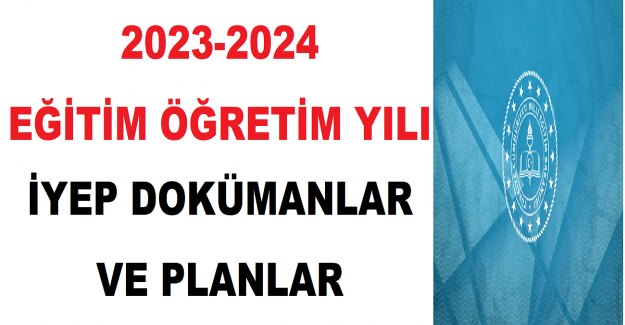 2023-2024 Eğitim Öğretim Yılı İYEP Dokümanlar ve Planlar