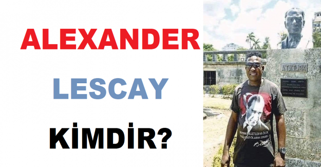 Alexander Lescay Kimdir?