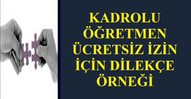 Kadrolu Öğretmen Ücretsiz İzin İçin Dilekçe Örneği