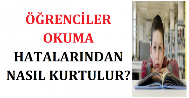 Öğrenciler Okuma Hatalarından Nasıl Kurtulur?