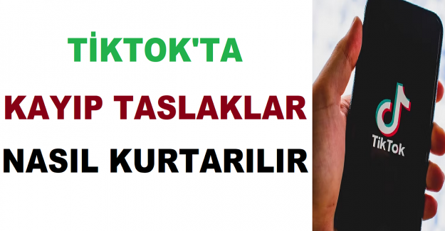 TikTok'ta Kayıp Taslaklar Nasıl Kurtarılır