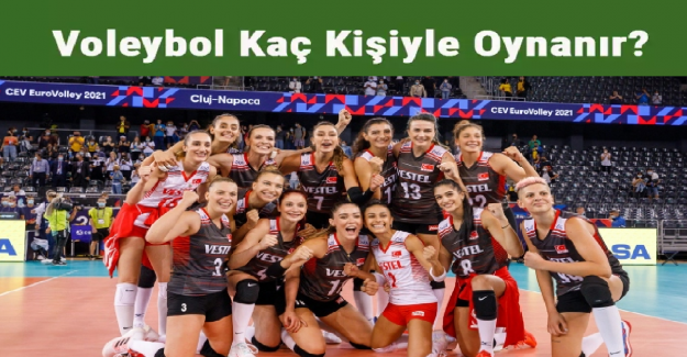 Voleybol Kaç Kişiyle Oynanır?