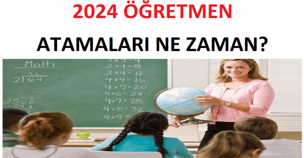 2024 Öğretmen Atamaları Ne Zaman?