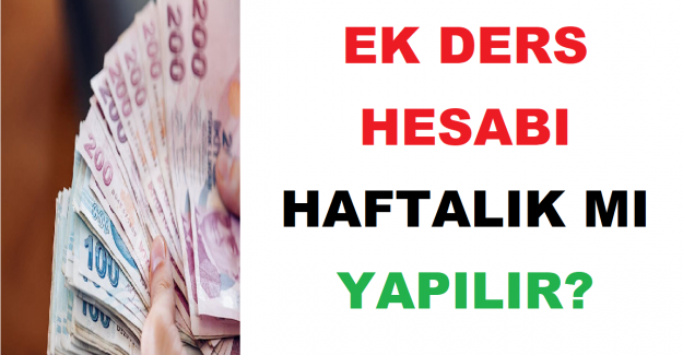 Ek Ders Hesabı Haftalık mı Yapılır?