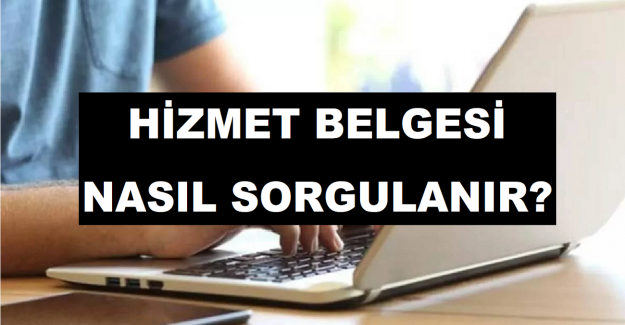 Hizmet Belgesi Nasıl Sorgulanır?