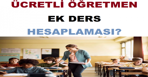 Ücretli Öğretmen Ek Ders Hesaplaması?