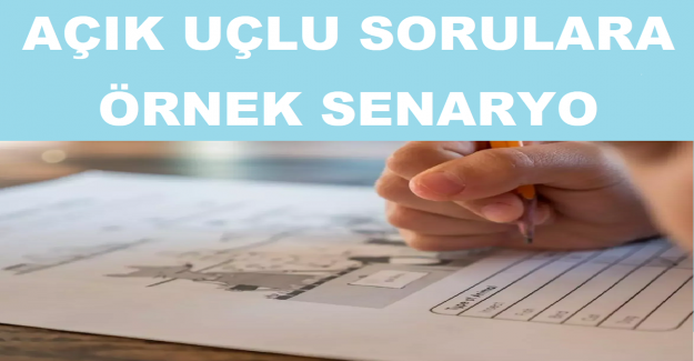 Açık Uçlu Sorulara Örnek Senaryo