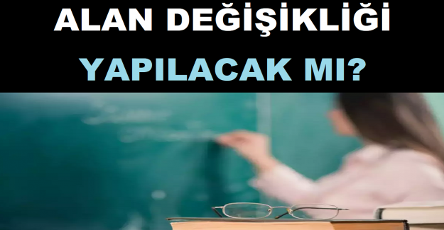 Alan Değişikliği Yapılacak mı?