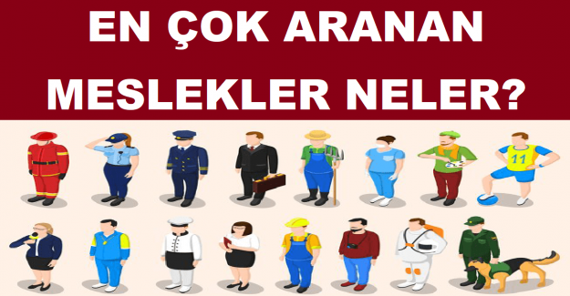 En Çok Aranan Meslekler Neler?