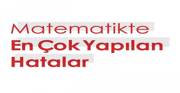 Matematik Çalışırken Yapılan Hatalar Neler?