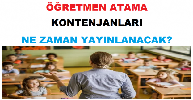 Öğretmen Atama Kontenjanları Ne Zaman Yayınlanacak?