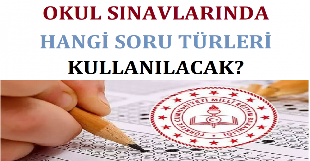 Okul Sınavlarında Hangi Soru Türleri Kullanılacak?