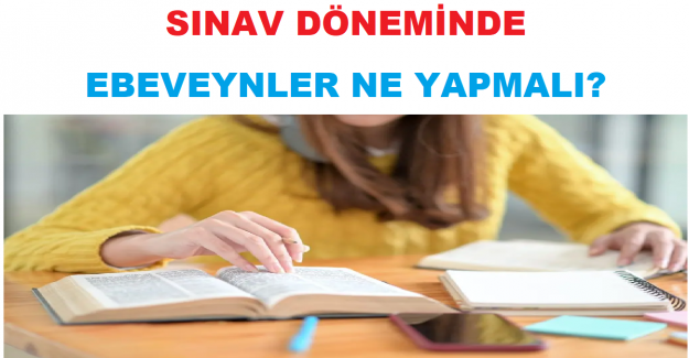 Sınav Döneminde Ebeveynler Ne Yapmalı?