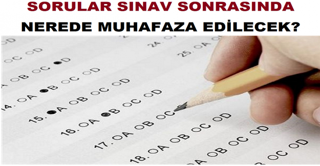 Sorular Sınav Sonrasında Nerede Muhafaza Edilecek?