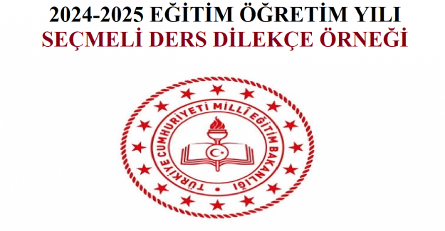 2024-2025 Eğitim Öğretim Yılı Seçmeli Ders Dilekçe Örneği