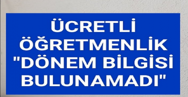Dönem Bilgisi Bulunamadı İbaresi Ne Demek?