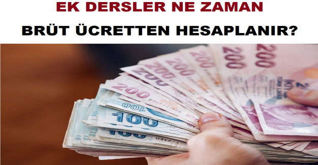 Ek Dersler Ne Zaman Brüt Ücretten Hesaplanır?
