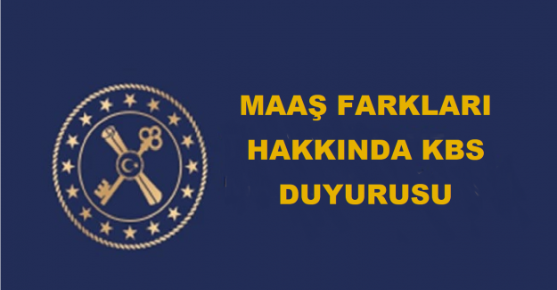 Maaş Farkları Hakkında KBS Duyurusu