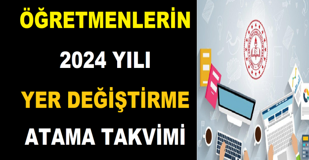 Öğretmenlerin 2024 Yılı Yer Değiştirme ve Atama Takvimi