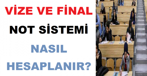 Vize ve Final Not Sistemi Nasıl Hesaplanır?