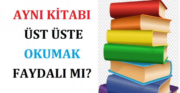 Aynı Kitabı Üst Üste Okumak Faydalı mı?