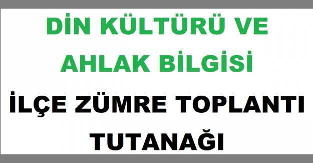 Din Kültürü ve Ahlak Bilgisi İlçe Zümre Toplantı Tutanağı