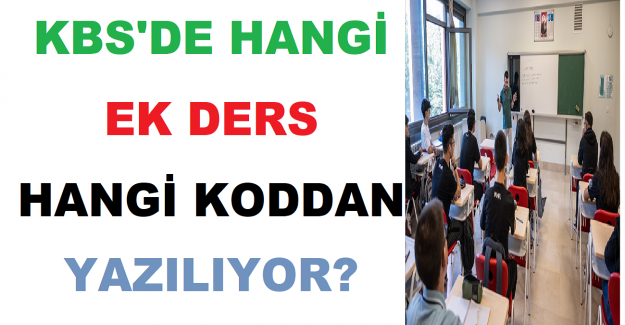 KBS'de Hangi Ek Ders Hangi Koddan Yazılıyor?
