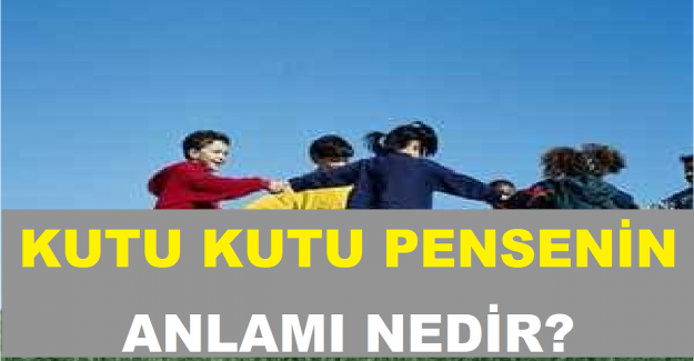Kutu Kutu Pensenin Anlamı Nedir?