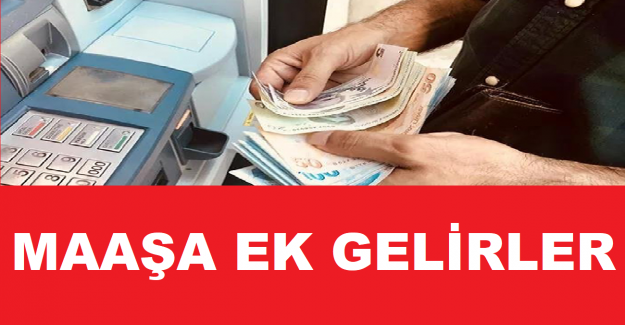 MAAŞA EK GELİRLER