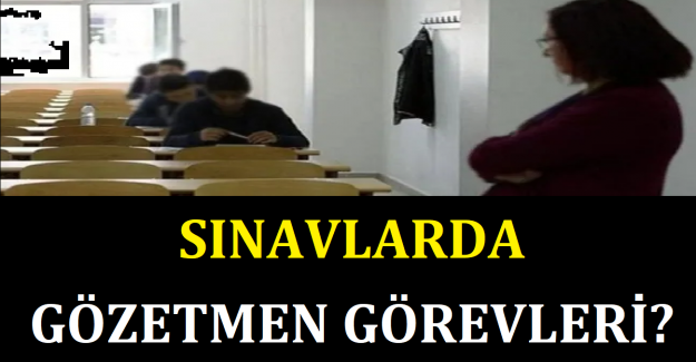 Sınavlarda Gözetmen Görevleri?