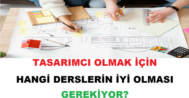 Tasarımcı Olmak İçin Hangi Derslerin İyi Olması Gerekiyor?