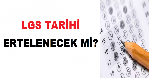 LGS Tarihi Erteleniyor?