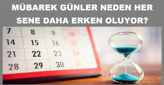 Mübarek Günler Neden Her Sene Daha Erken Oluyor?