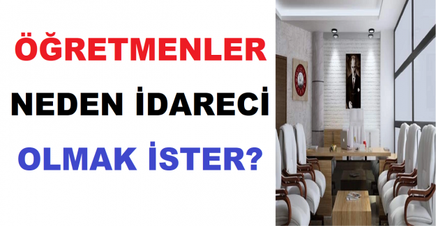 Öğretmenler Neden İdareci Olmak İster?