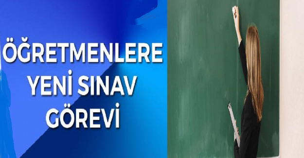 Öğretmenlere Yeni Sınav Görevi