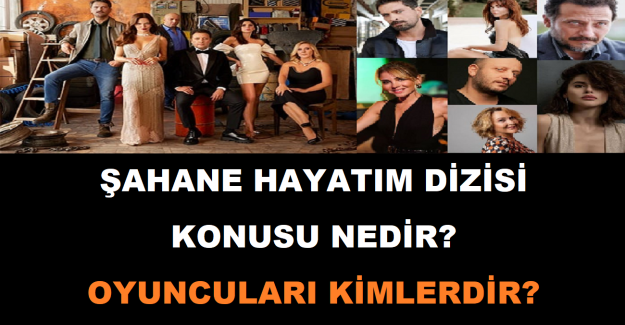 Şahane Hayatım Dizisi Konusu Nedir? Oyuncuları Kimlerdir?