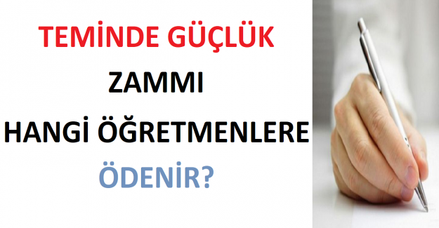 Teminde Güçlük Zammı Hangi Öğretmenlere Ödenir?