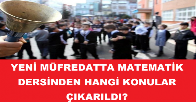 Yeni Müfredatta Matematik Dersinden Hangi Konular Çıkarıldı?