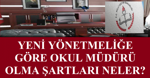 Yeni Yönetmeliğe Göre Okul Müdürü Olma Şartları Neler?