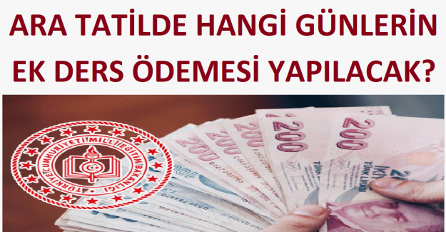 Ara Tatilde Hangi Günlerin Ek Ders Ödemesi Yapılacak?