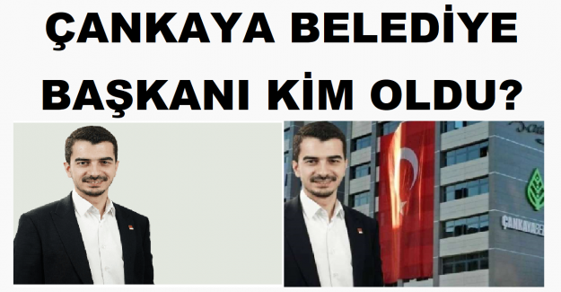 Çankaya Belediye Başkanı Kim Oldu?