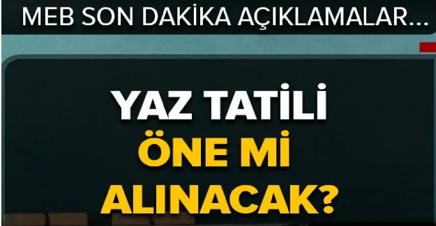 Yaz Tatili Erken mi Başlayacak?