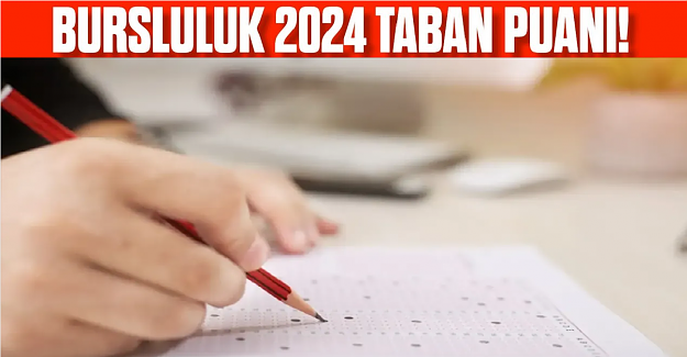 2024 Yılı Bursluluk Sınavı Taban Puanları