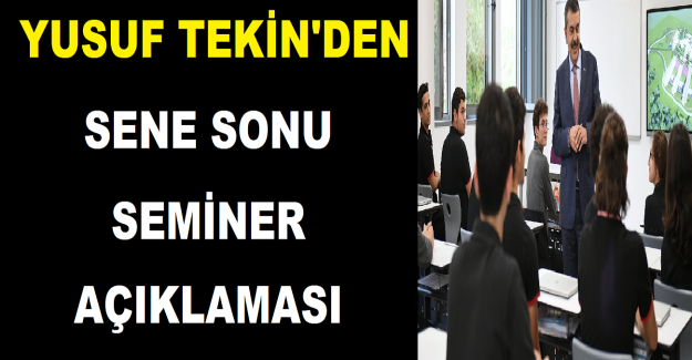 Bakan Yusuf Tekin'den Sene Sonu Seminer Açıklaması
