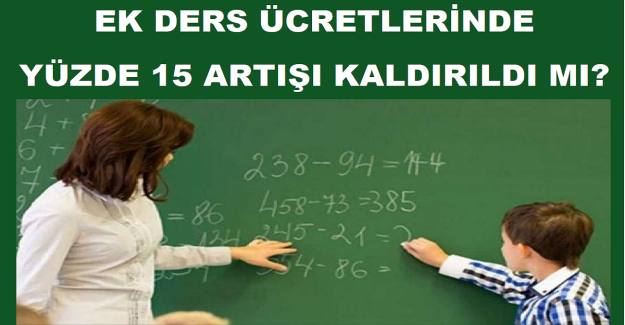 Ek Ders Ücretlerinde Yüzde 15 Artışı Kaldırıldı mı?