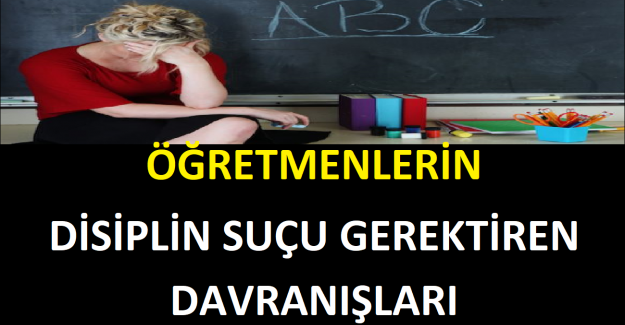 Öğretmenlerin Disiplin Suçu Gerektiren Davranışları