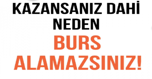 Sınavı Kazansanız Dahi Neden Burs Alamazsınız?