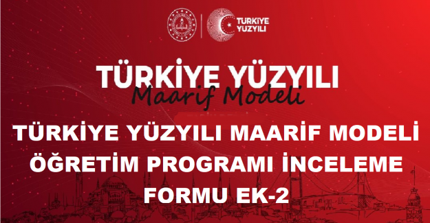 Türkiye Yüzyılı Maarif Modeli Öğretim Programı İnceleme Formu EK-2